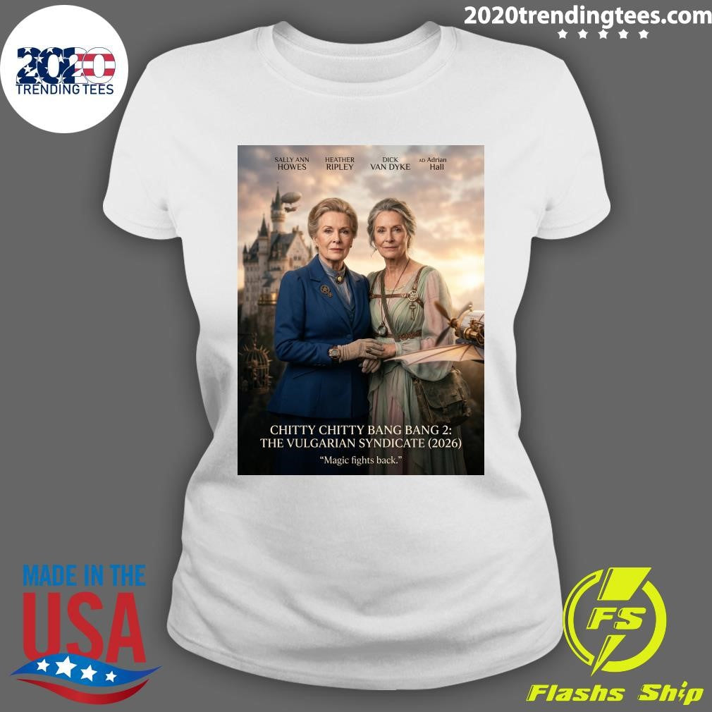 Chitty Chitty Bang Bang 2 The Vulgarian Syndicate 2026 Magic Fights Back Shirt