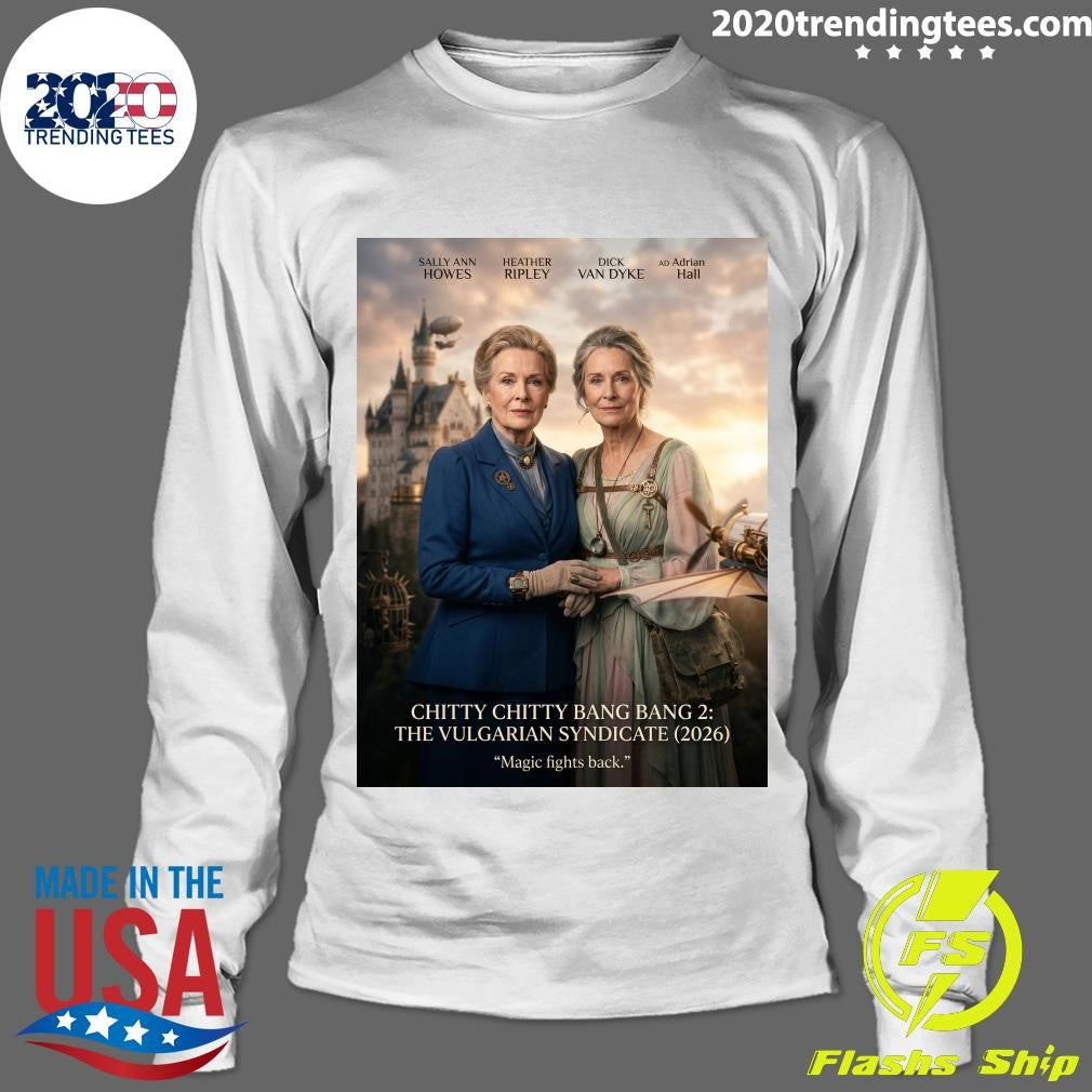 Chitty Chitty Bang Bang 2 The Vulgarian Syndicate 2026 Magic Fights Back Shirt