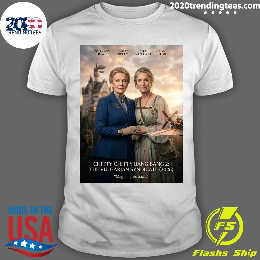 Chitty Chitty Bang Bang 2 The Vulgarian Syndicate 2026 Magic Fights Back Shirt