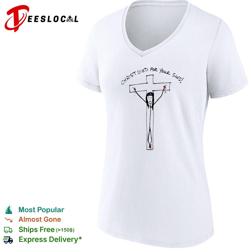 Christ died for your sins shirt