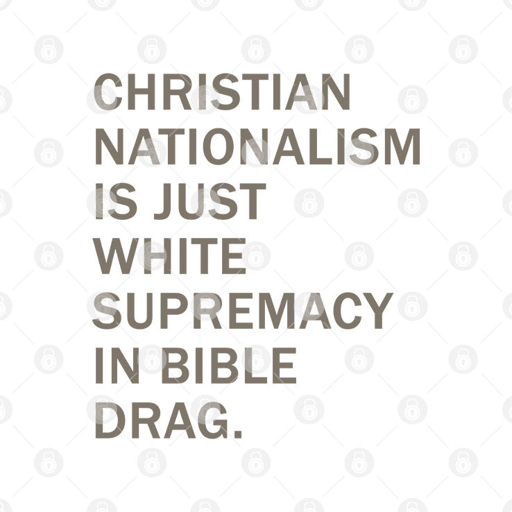 Christian Nationalism Is Just White Supremacy In Bible Drag T Shirt