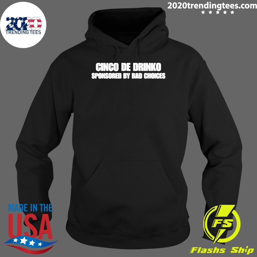 Cinco De Drinko Sponsored By Bad Choices Shirt