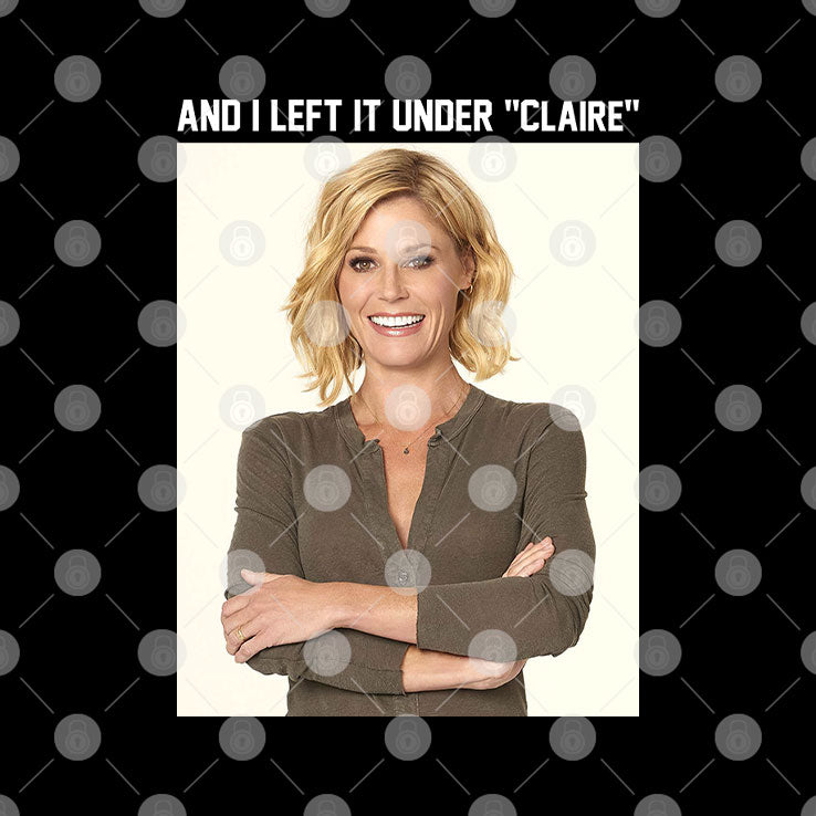 Claire Danes And I Left It Under Claire T Shirt