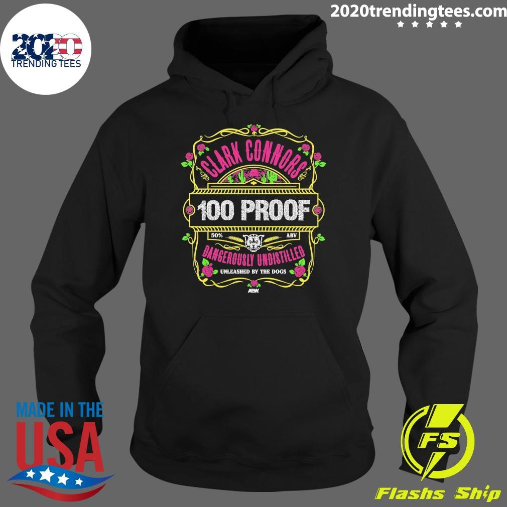 Clark Connors 100 Proof Dangerously Undistilled Unleashed By The Dogs Shirt
