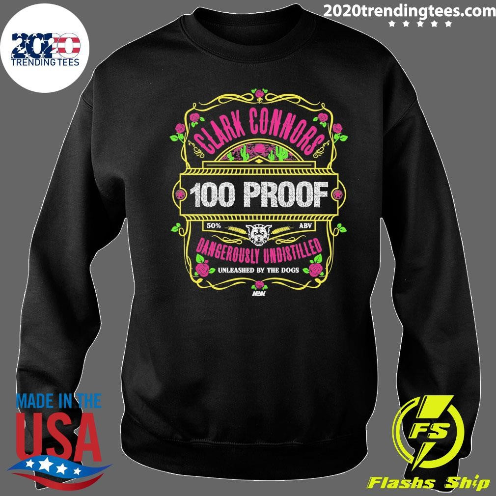 Clark Connors 100 Proof Dangerously Undistilled Unleashed By The Dogs Shirt