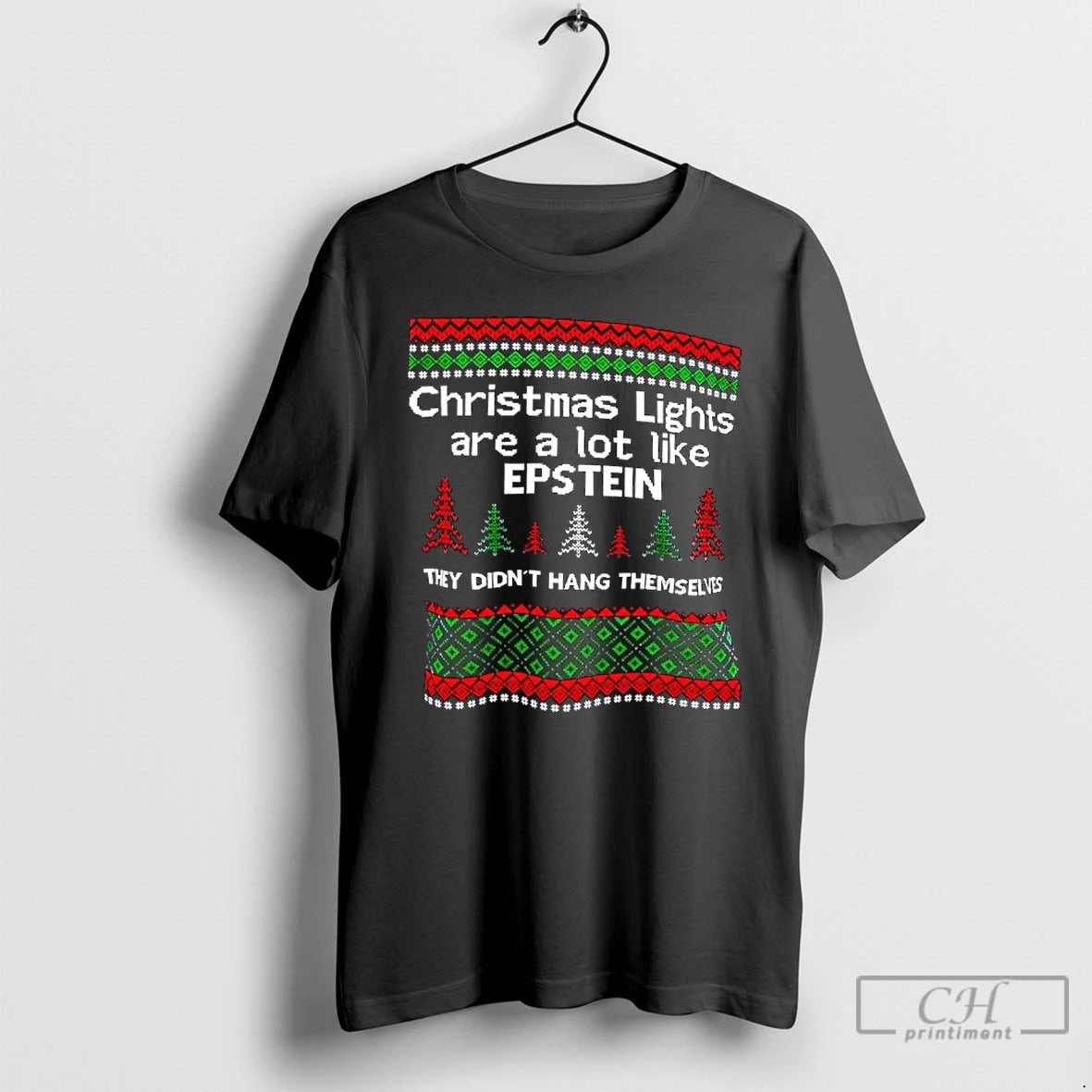 Classic Christmas Lights Are A Lot Like Epstein They Didnt Hang Themselves Ugly T Shirts