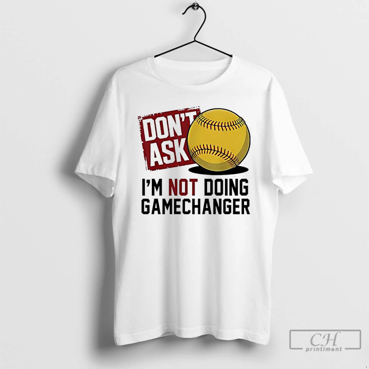 Classic Dont Ask Im Not Doing Gamechanger Baseball