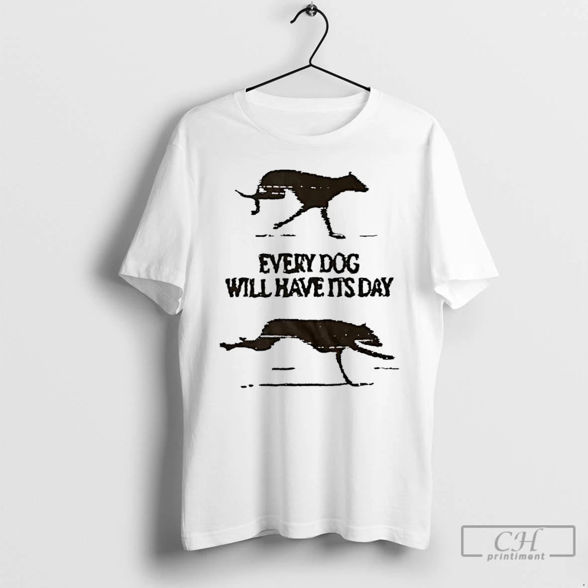 Classic Every Dog Will Have Its Day