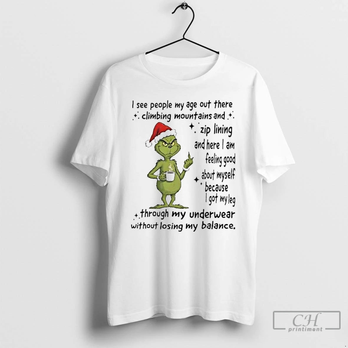 Classic Grinch I See People My Age Out There Climbing Mountains Zip Lining T Shirts