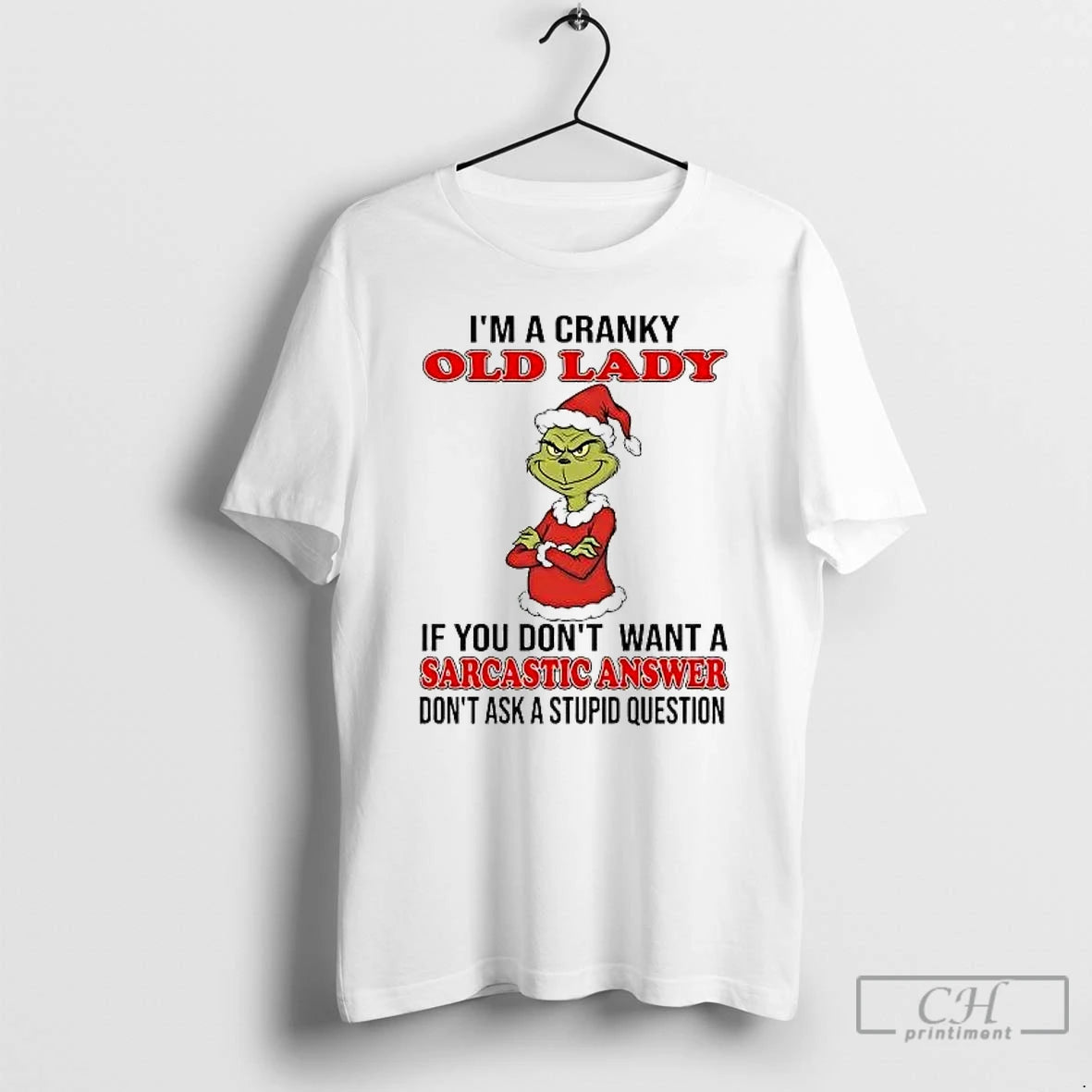 Classic Grinch Im A Cranky Old Lady Sarcastic Answer Christmas