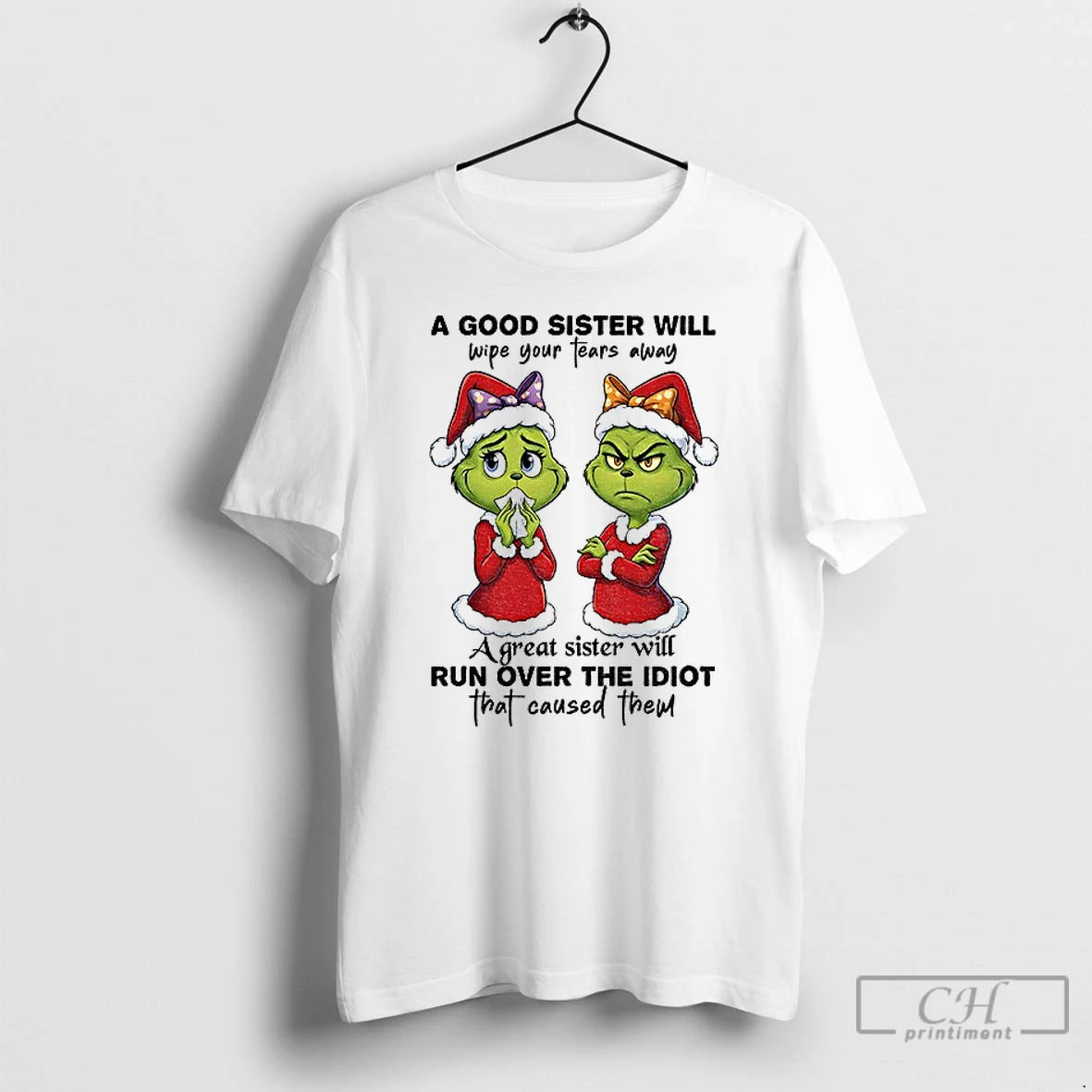 Classic Grinch Santa A Good Sister Will Wipe Your Tears Away A Great Sister Will
