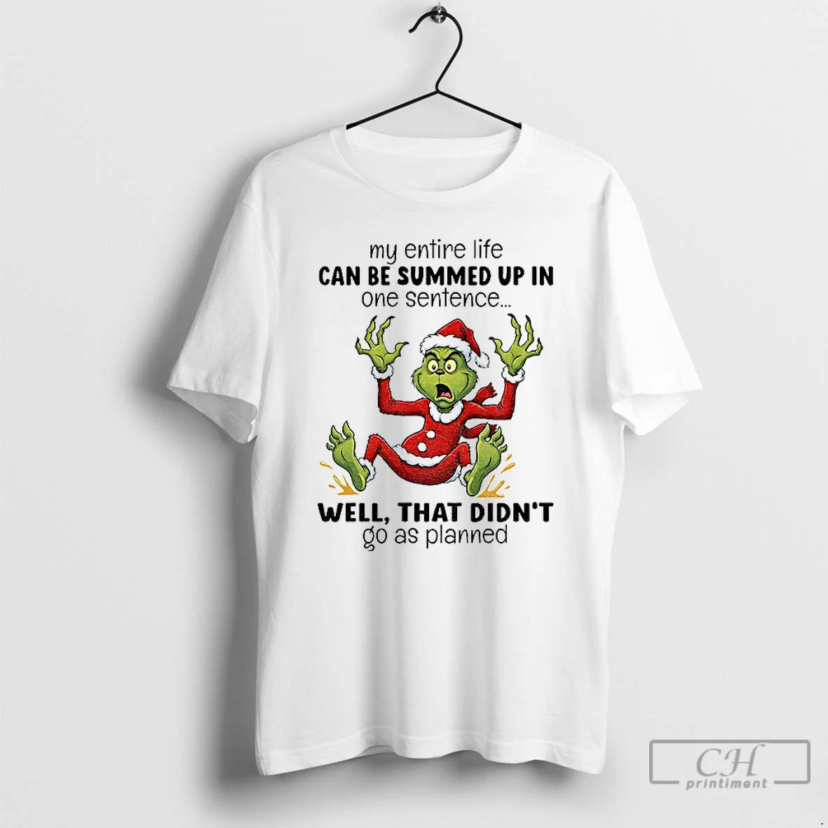 Classic Grinch Santa My Entire Life Can Be Summed Up In One Sentence Well That