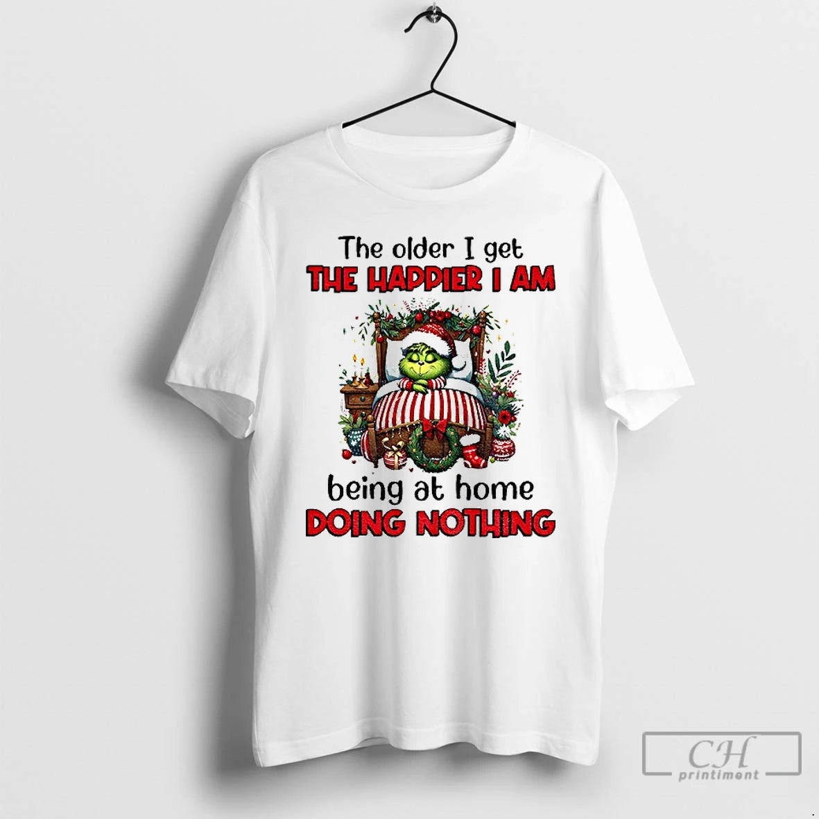 Classic Grinch Santa The Older I Get The Happier I Am Being At Home Doing