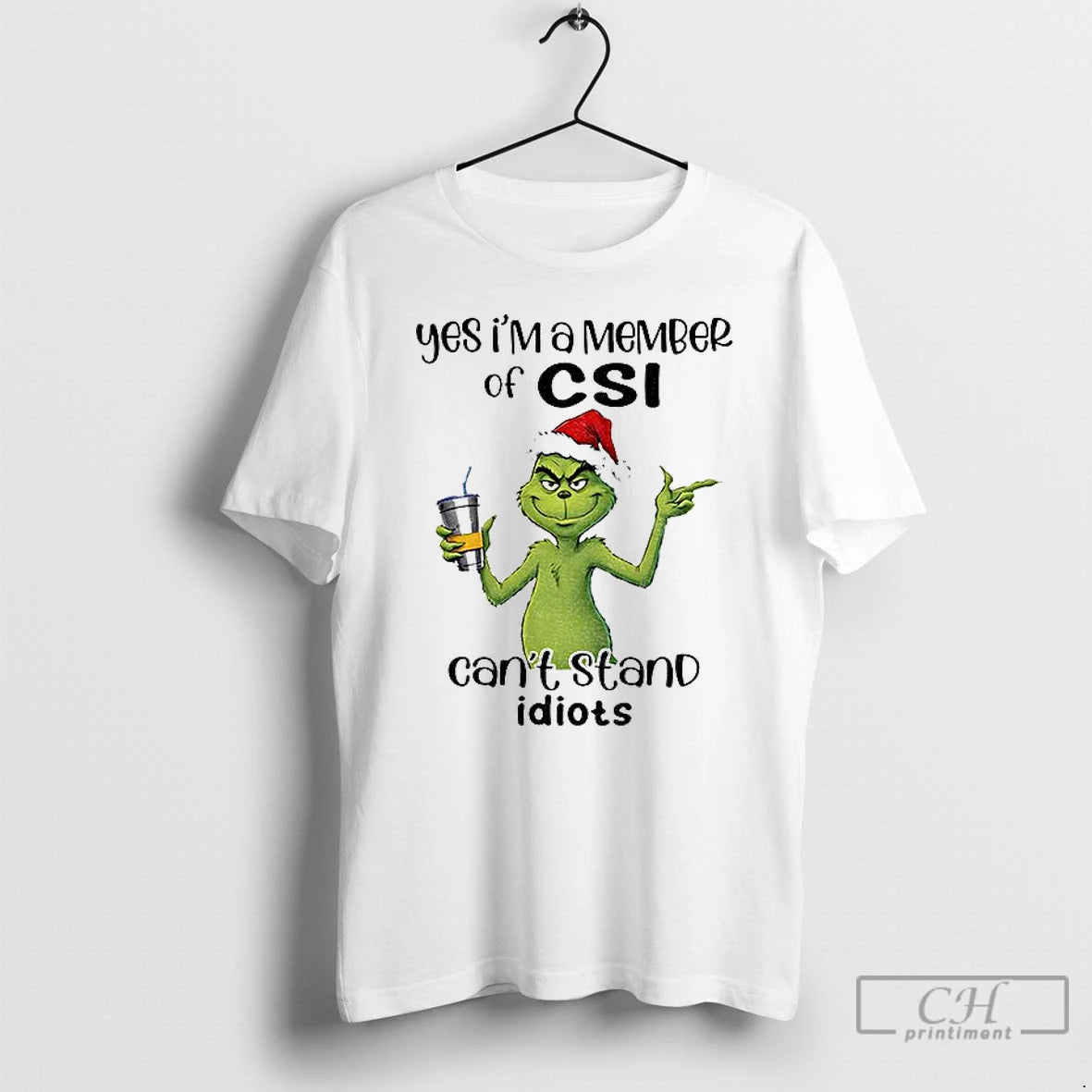 Classic Grinch Santa Yes Im A Member Of Csi Cant Stand Idiots Christmas T Shirts