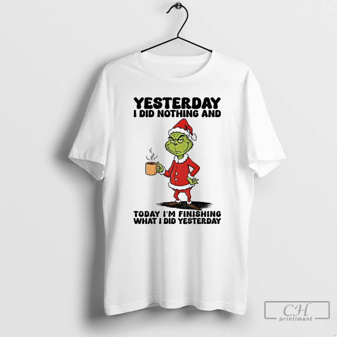 Classic Grinch Santa Yesterday I Did Nothing And Today Im Finishing What I Did Yesterday