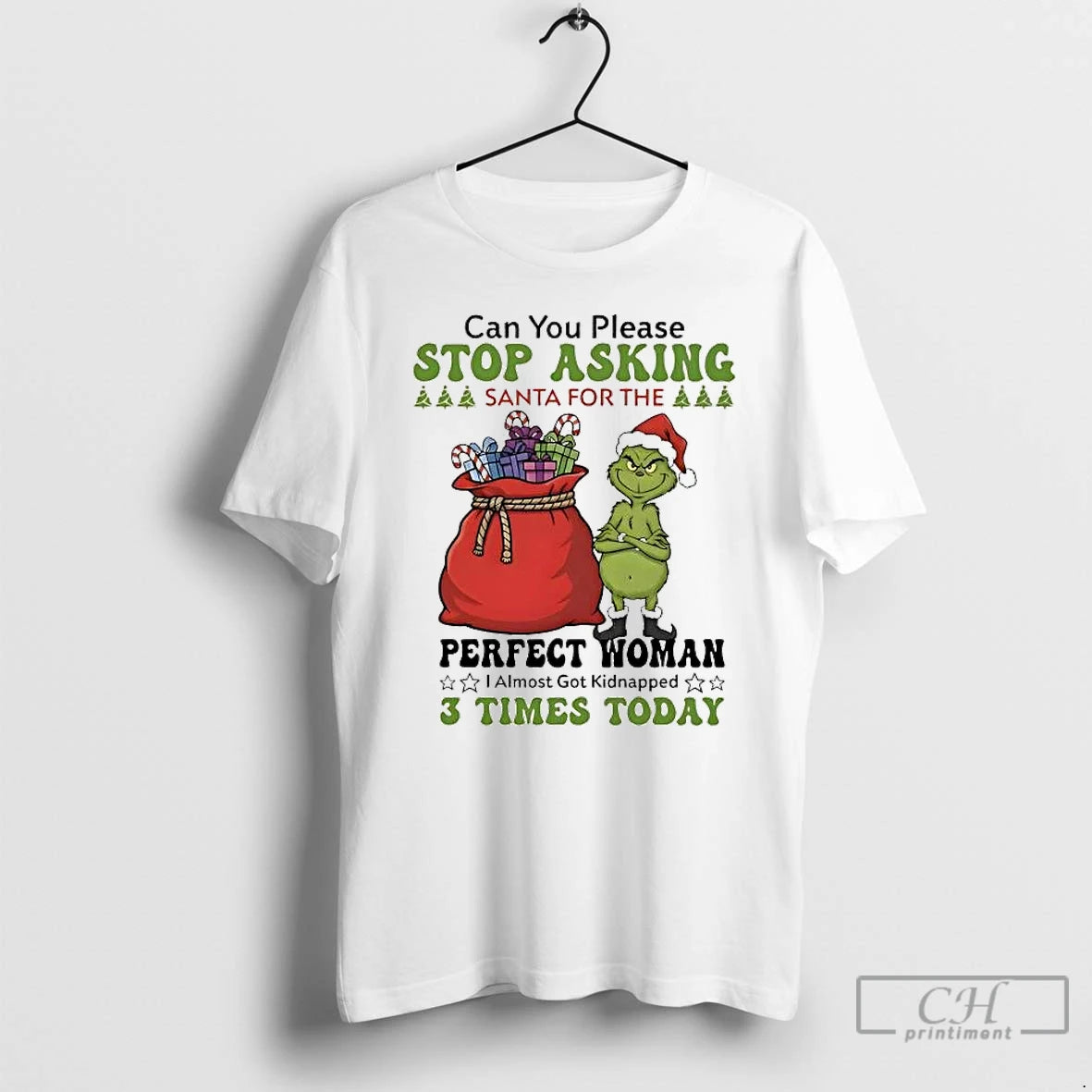 Classic Grinch Can You Please Stop Asking Santa For Perfect Woman Christmas T Shirts Sweater