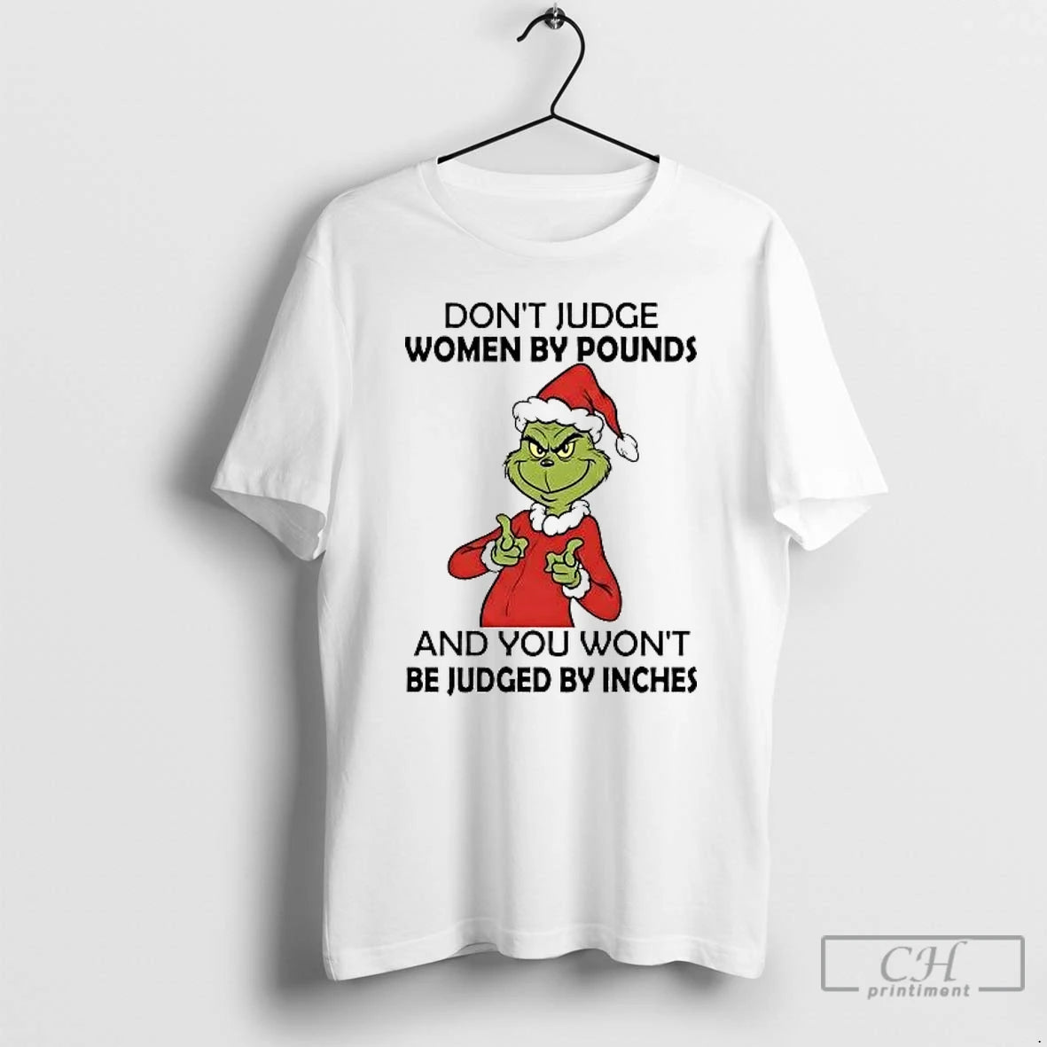 Classic Grinch Dont Judge Women By Pounds You Wont Be Judged By Inches Christmas