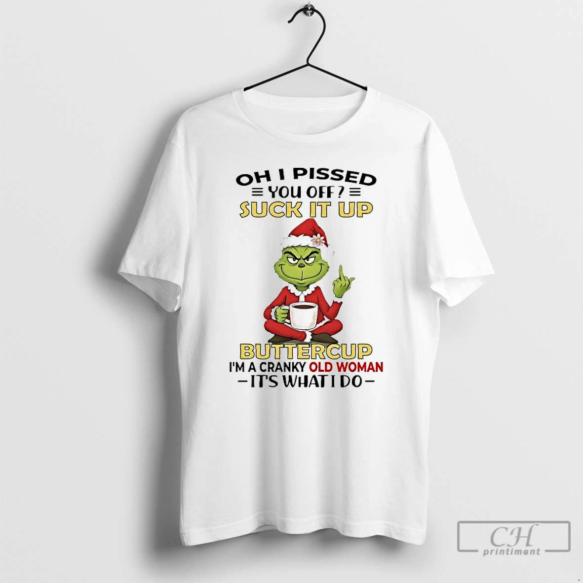 Classic Grinch Oh I Pissed You Off Suck It Up Buttercup Christmas T Shirts Sweater