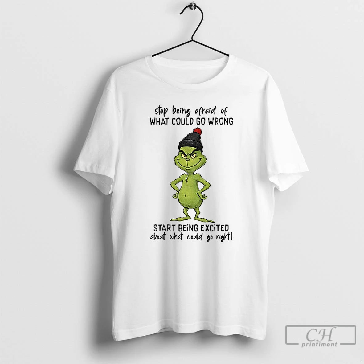 Classic Grinch Stop Being Afraid Of What Could Go Wrong Start Being Excited Christmas