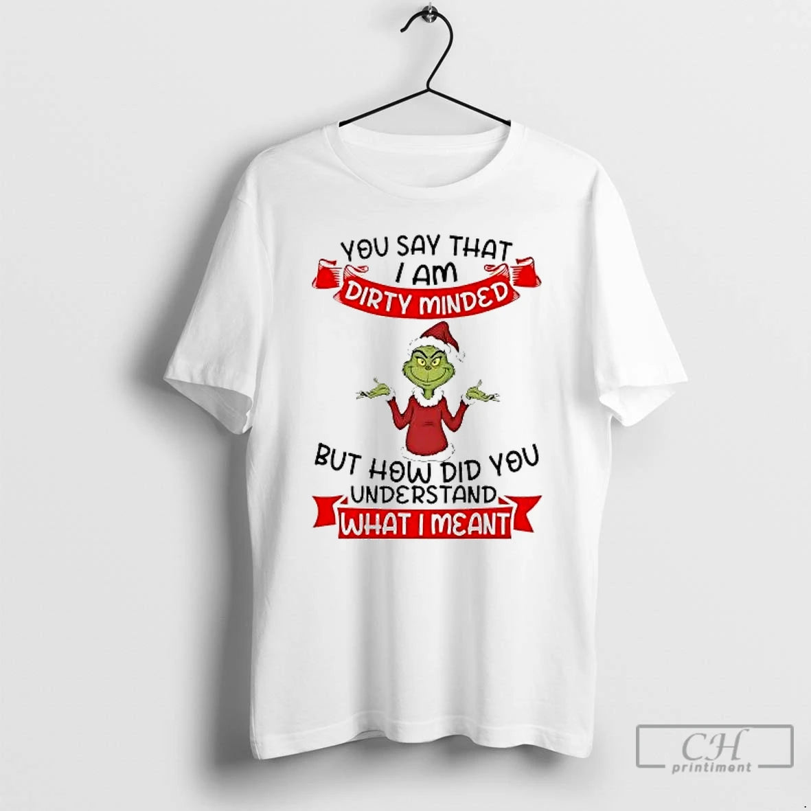 Classic Grinch You Say I Am Dirty Minded How Did You Understand Christmas T Shirts