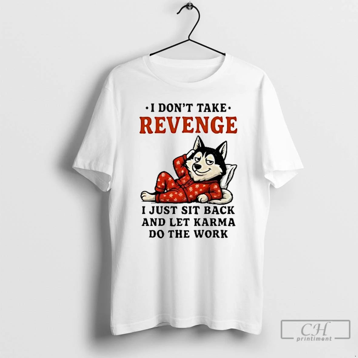 Classic Husky I Dont Take Revenge I Just Sit Back Let Karma Do The Work
