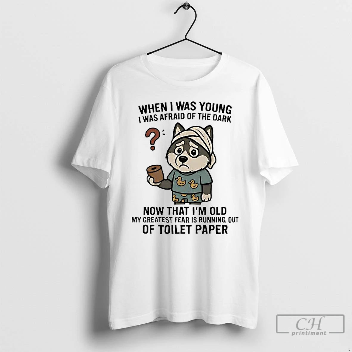 Classic Husky When I Was Young I Afraid Dark Im Old Running Out Toilet Paper