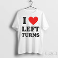 Classic I Heart Left Turns Love Driving