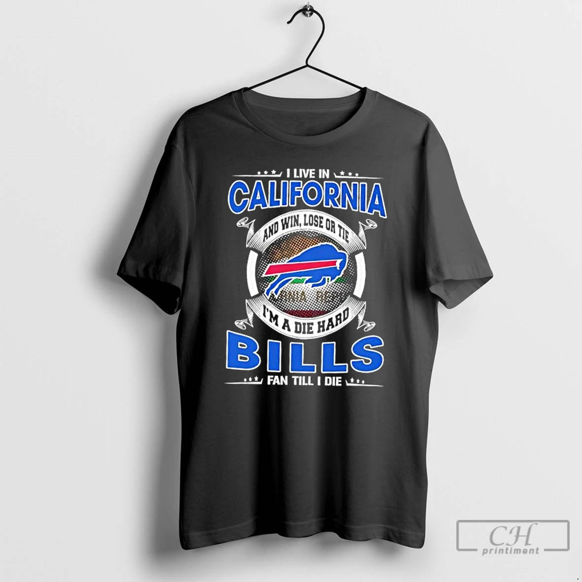 Classic I Live In California And Win Lose Or Tie Im A Die Hard Buffalo