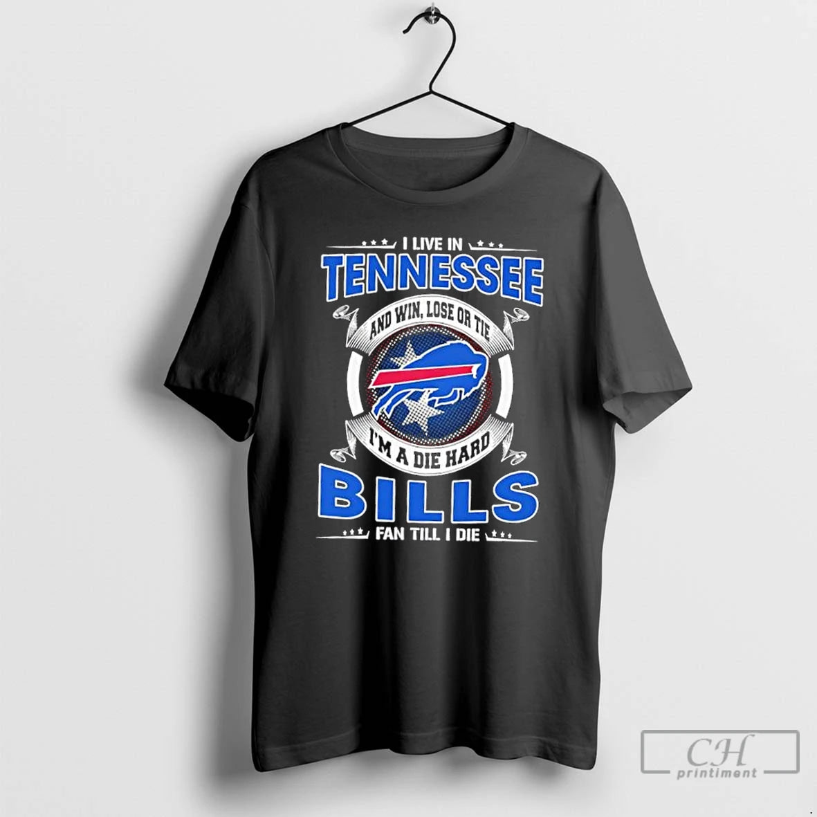 Classic I Live In Tennessee And Win Lose Or Tie Im A Die Hard Buffalo