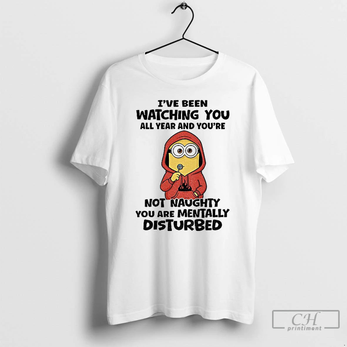 Classic Minion Ive Been Watching You All Year And Youre Not Naughty You Are Mentally