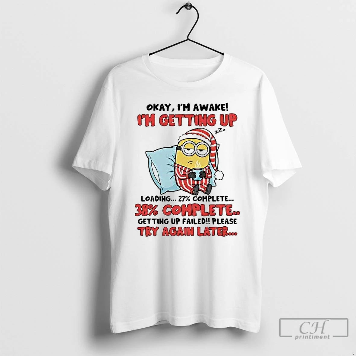 Classic Minion Okay Im Awake Im Getting Up Failed Try Again Later Christmas T Shirts