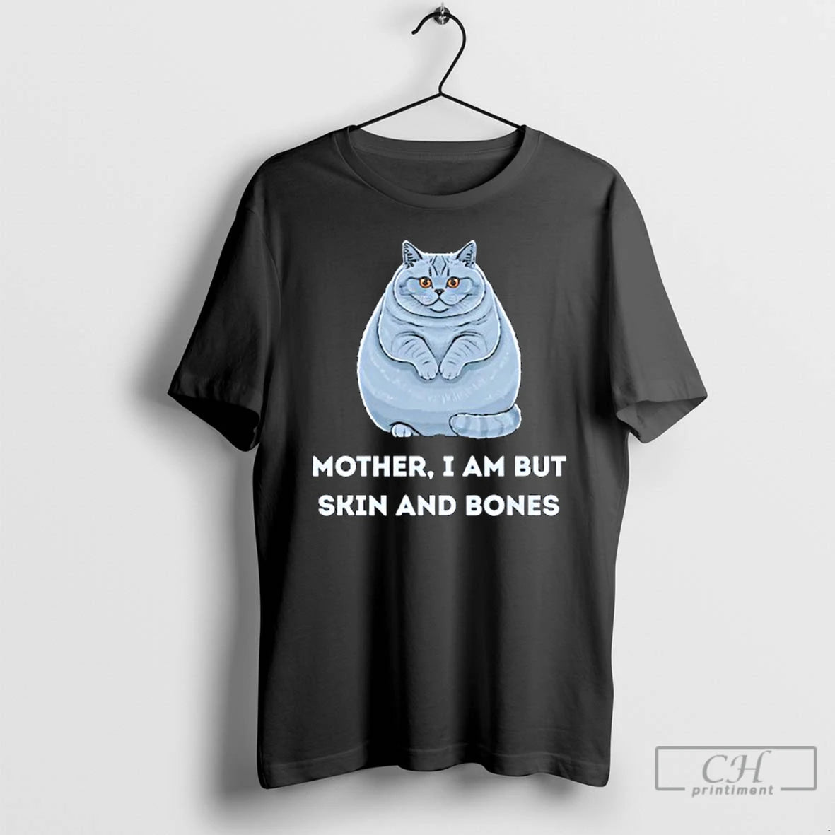 Classic Mother I Am But Skin And Bones Funny Cat Lovers