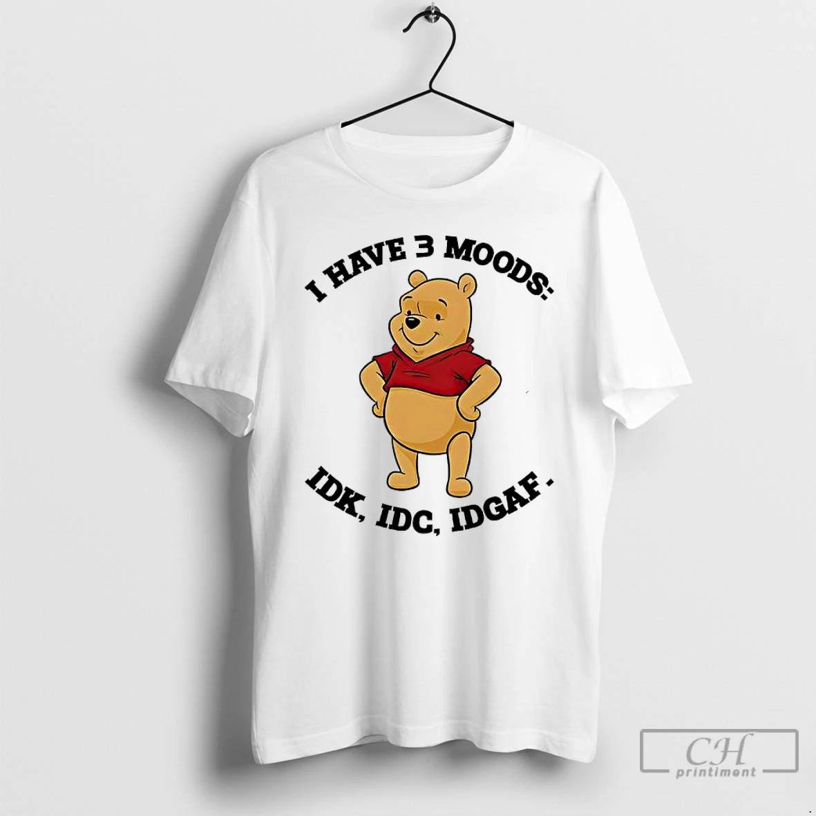Classic Pooh Bear I Have 3 Moods I Dont Know I Dont Care I Dont