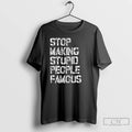 Classic Stop Making Stupid People Famous Retro Letter