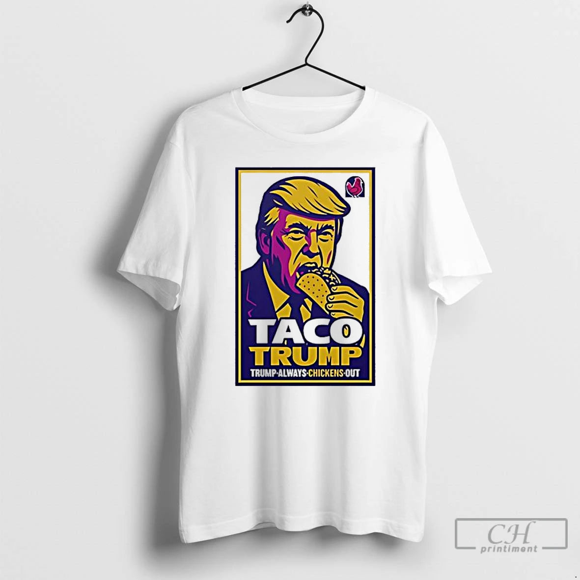 Classic Taco Trump Trump Always Chickens Out