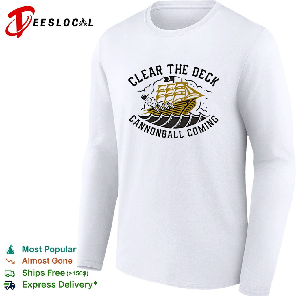 Clear the deck cannonball coming pirate ship shirt