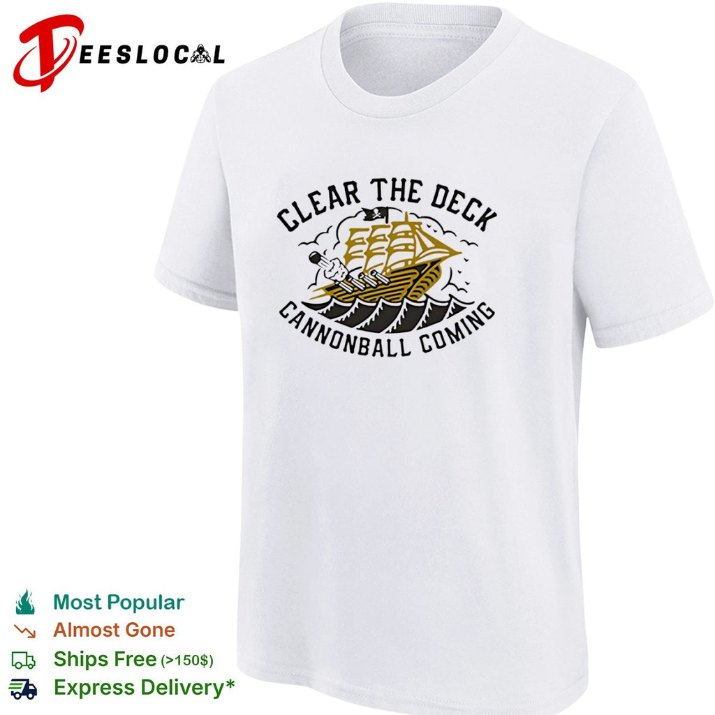 Clear the deck cannonball coming pirate ship shirt