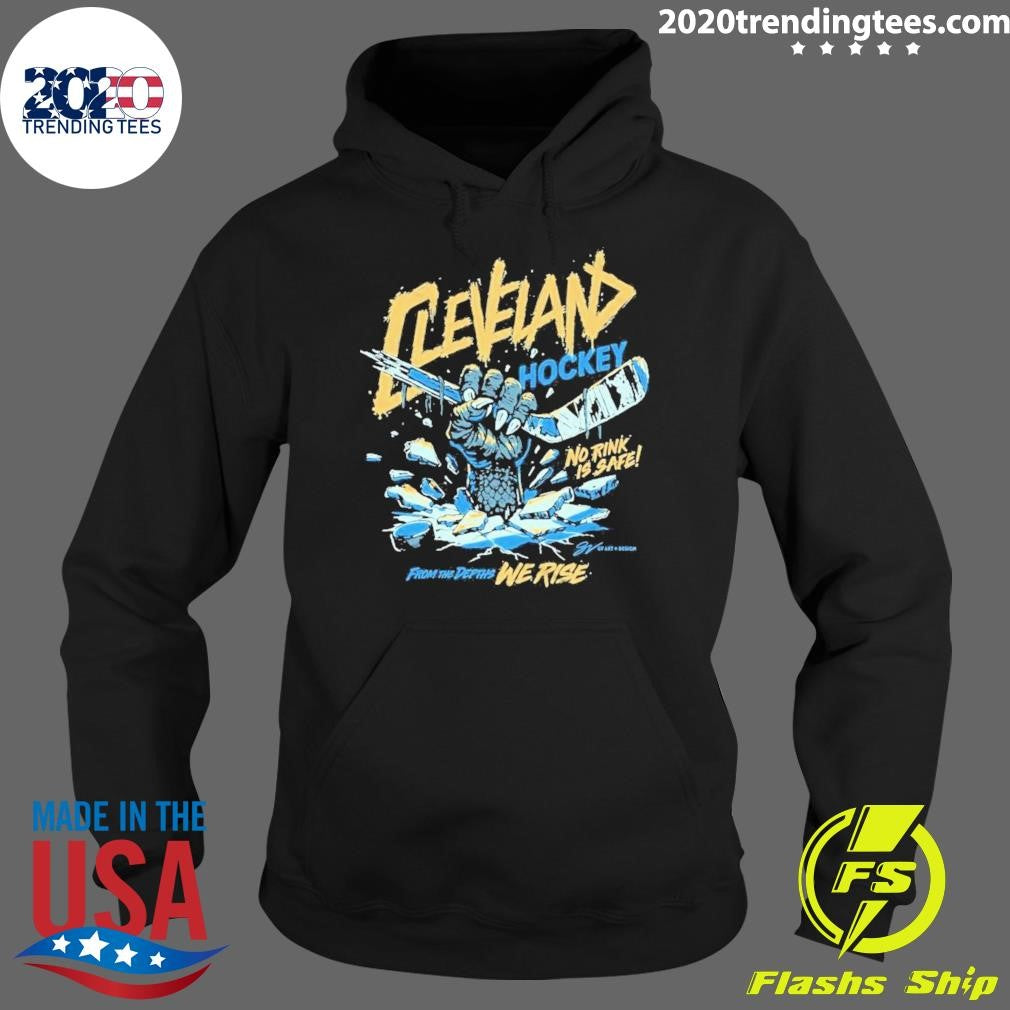 Cleveland Hockey No Rink Is Safe From THe Depths We Rise Shirt
