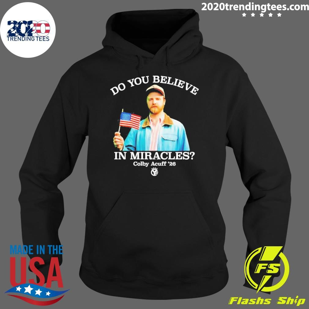 Colby Acuff 26 Do You Believe In Miracles Shirt