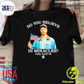 Colby Acuff 26 Do You Believe In Miracles Shirt