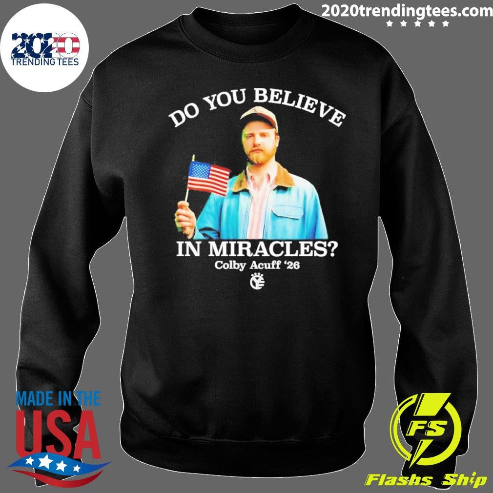 Colby Acuff 26 Do You Believe In Miracles Shirt