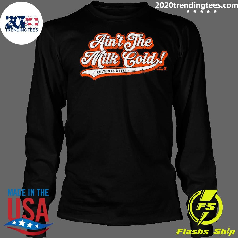 Colton Cowser Ain’t The Milk Cold 2026 Shirt