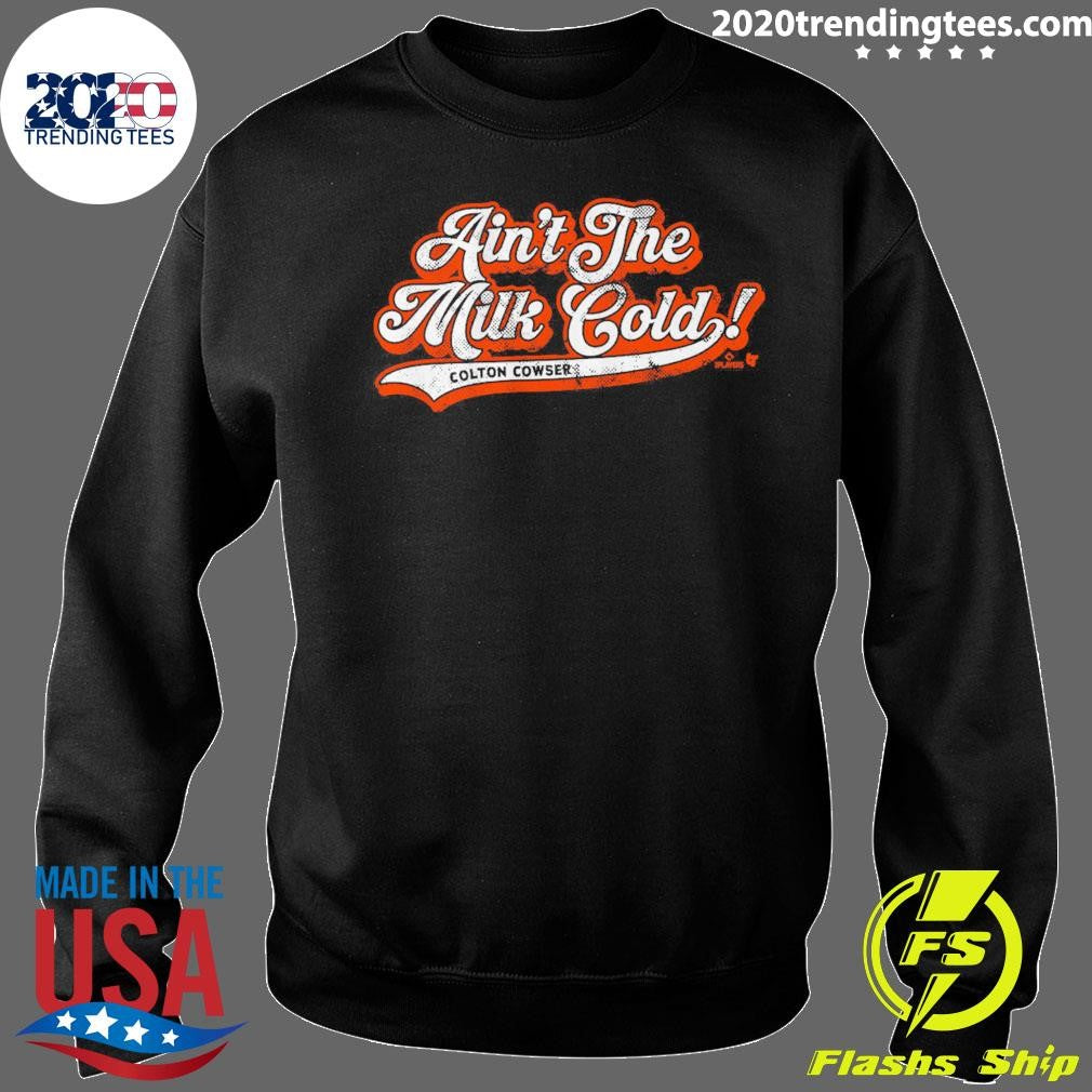 Colton Cowser Ain’t The Milk Cold 2026 Shirt