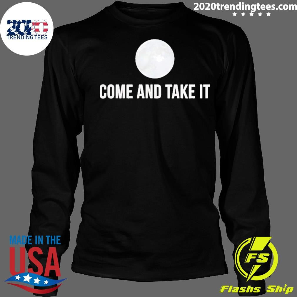 Come And Take It Moon Shirt