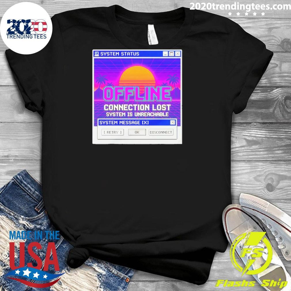 Connection Lost System Is Unreachable Computer Shirt