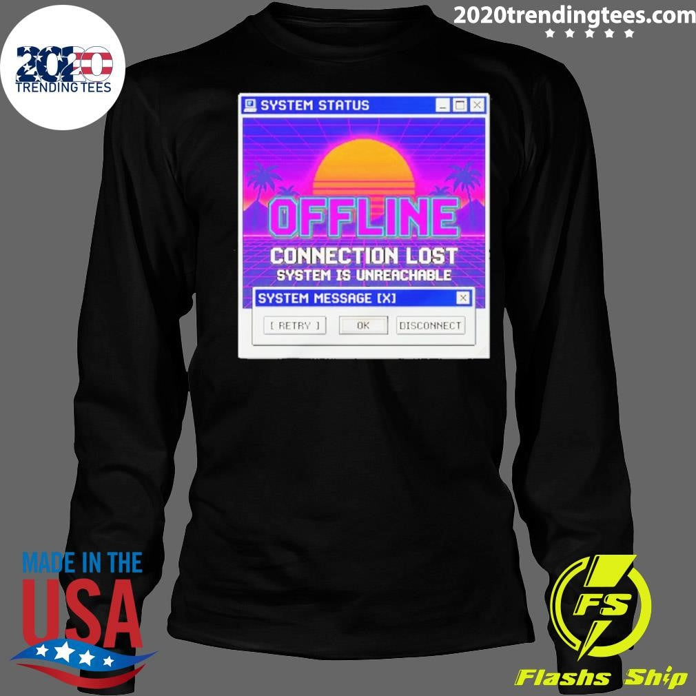 Connection Lost System Is Unreachable Computer Shirt