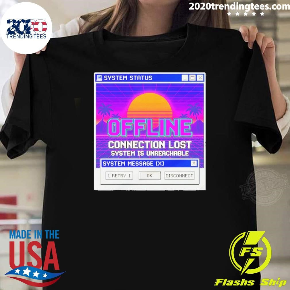 Connection Lost System Is Unreachable Computer Shirt