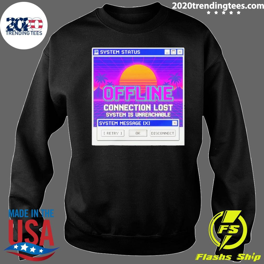 Connection Lost System Is Unreachable Computer Shirt