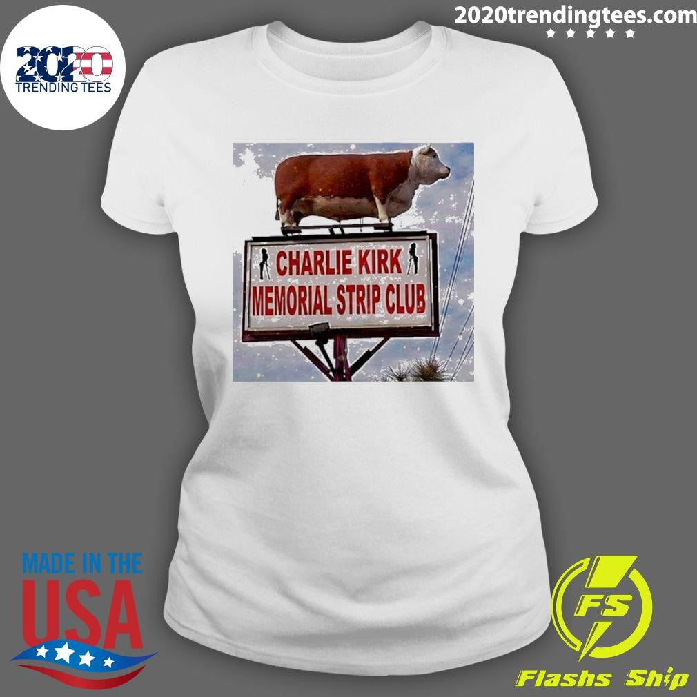 Cow Charlie Kirk Memorial Strip Club Shirt