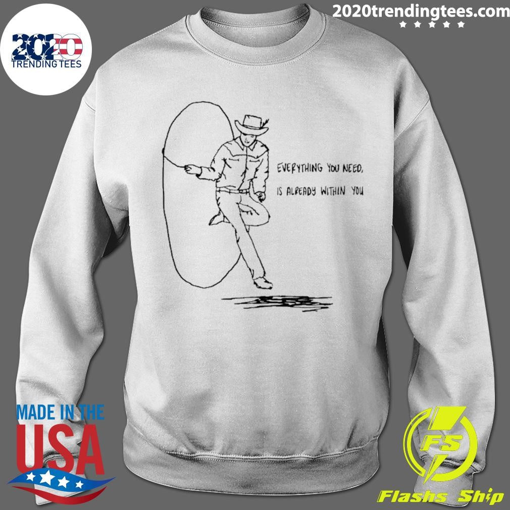 Cowboy Everything You Need Is Already Within You Shirt